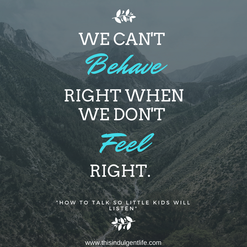 Children can only behave when they are not struggling with their emotions | tools for handling emotions | How To Talk So Little Kids Will Listen Book review | This Indulgent Life