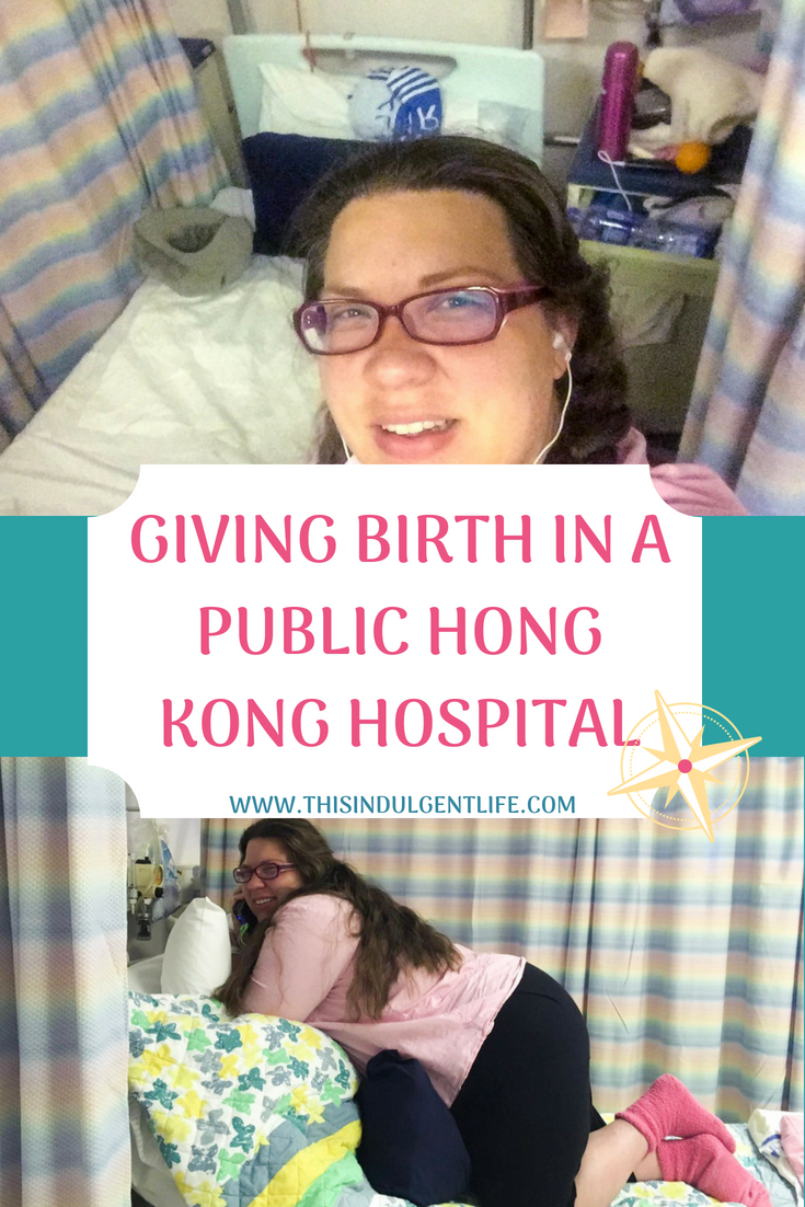 Giving Birth in a Public Hong Kong Hospital | This Indulgent Life | My induction and birth experience as an American in Hong Kong