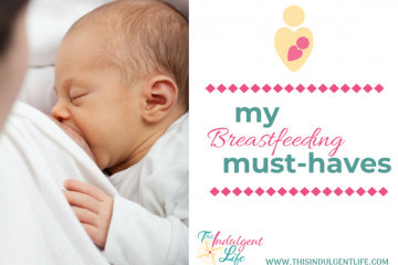 My Breastfeeding Must Haves | This Indulgent Life | My go to products for my breastfeeding journey