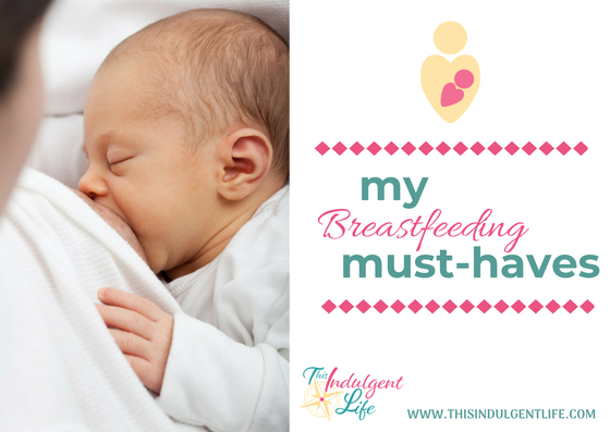 My Breastfeeding Must Haves | This Indulgent Life | My go to products for my breastfeeding journey