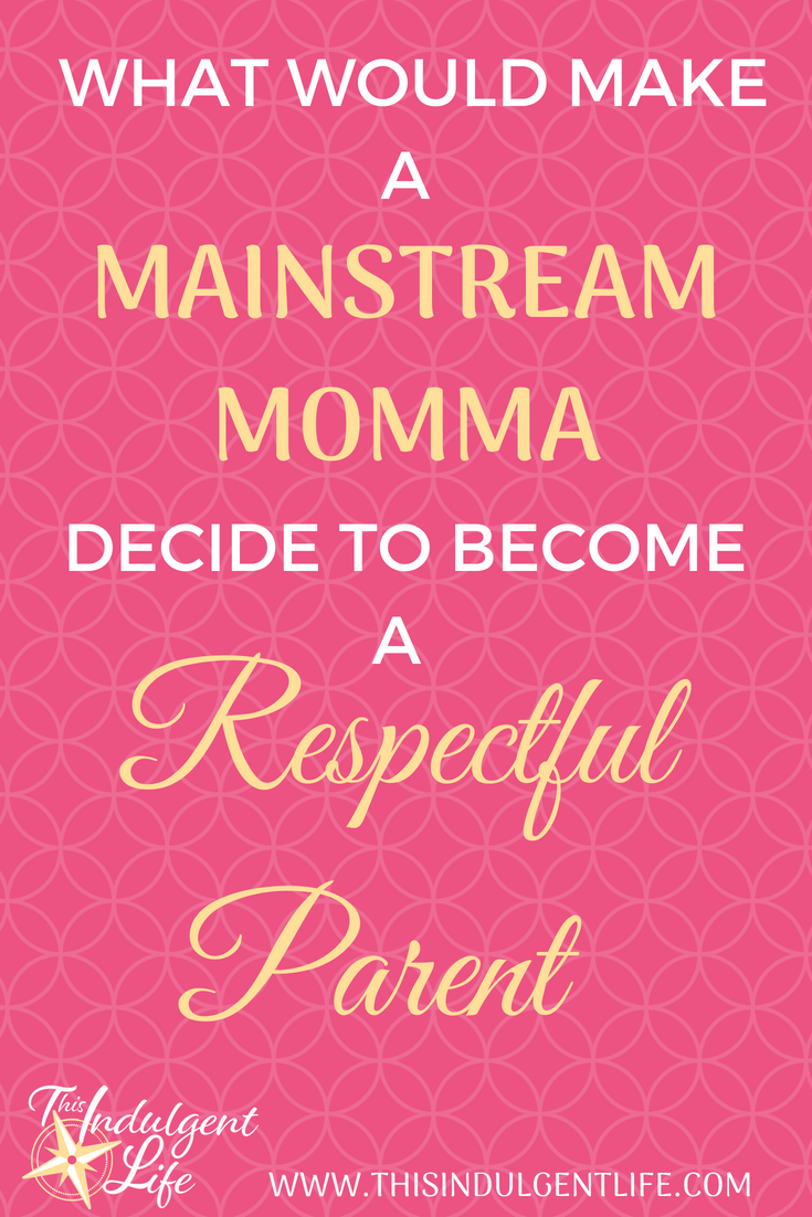 what would make a mainstream momma decide to become a respectful parent? | This Indulgent Life | Have you ever wondered why someone who was an active supporter of spanking for discipline would change to a gentle parent? | #gentleparenting #thisparentinglife #respectfulparenting #positiveparenting #momadvice #parentingtips #discipline 