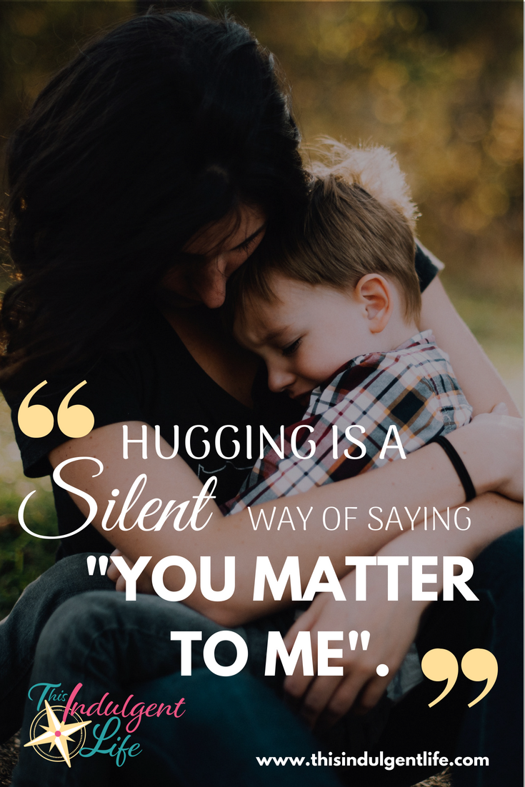 "hugging is a silent way of saying "You matter to me."." | This indulgent Life | Hugging is one of the most impoartant of the 10 ways to reconnect with your child during the busy back to school season. | #reconnectwithyourkids #ideastoreconnectwithchildren #howtobondiwthyourchild #qualityfamilytime #bondingactivities #parentingquote #inspirationallquote #freeprintable #converasationstarters #backtoschool #gentleparenting #positiveparenting #mindfulliving #thisparentinglife #hugquotes 