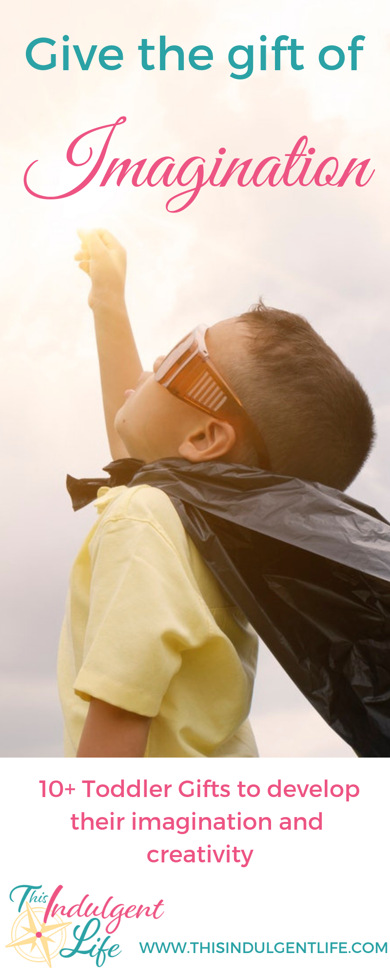 Give the Gift of Imagination- 10+ toddler gifts to develop their imagination and creativity | This Indulgent Life | Looking for the perfect gift to give a toddler in your life? Give a gift that inspires them to be creative. Here are over 10 popular ideas for young boys and girls alike! | #toddlerbirthdaygifts #toddlergifts #bestgiftsforkids #learningtoys #educationaltoys #educationalgifts #inspirecreativity #inspireimagination #developingcreativity #developimagination #playbasedlearning