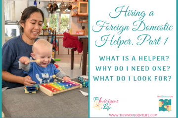 What is a foreign domestic helper part 1 | This Indulgent Life | What is a helper? Why do I need one? What do I look for? #foreigndomestichelper #hiringahelper #expatfamily #expathongkong