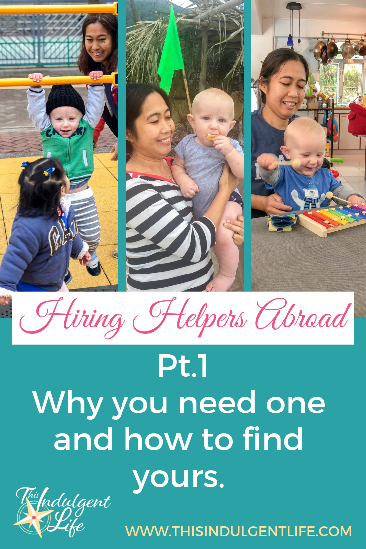 Hiring Helpers Abroad pt 1- Why you need one and how to find yours. | This Indulgent Life | Everyone could use some extra help around the house. But when you're an expat family with no family around to help, it becomes even more a need. In part 1 of the series we look at why you would need a domestic helper and how to find the right one for your family. | #expatfamily #hiringhelp #foreigndomestichelper #filipinohelper #indonesianhelper #helpersinhongkong #maid #expatinhongkong #hongkongexpat #expatlife #livingasanexpatriate #expatriatelife #lifeabroad #livingabroad #teachinginhongkong #teachingabroad #childcareabroad 