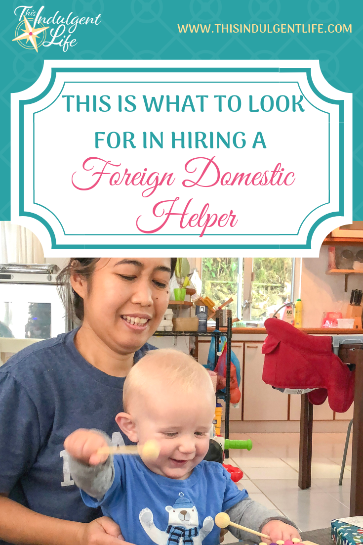 This is What To Look For In Hiring a Foreign Domestic Helper | This Indulgent Life | Having a stranger live and work in your home can be daunting, but if you follow this three part series you'll find it can be an amazing advantage to being an expat family. | #expatfamily #hiringhelp #foreigndomestichelper #filipinohelper #indonesianhelper #helpersinhongkong #maid #expatinhongkong #hongkongexpat #expatlife #livingasanexpatriate #expatriatelife #lifeabroad #livingabroad #teachinginhongkong #teachingabroad #childcareabroad 