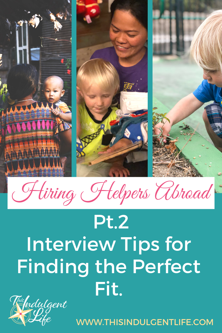 Hiring Helpers Abroad Pt 2- Interview Tips for Finding the Perfect Fit | This Indulgent Life | In part 2 I show you the steps I've used and the lessons I've learned in my search for an amazing helper. I've suceeded twice using this process! | #domestichelpers #hiringabroad #hiringhelpers #interviewtipsforemployers #hongkongexpat #livinginhongkong #livingabroad #livingoverseas #expatlife