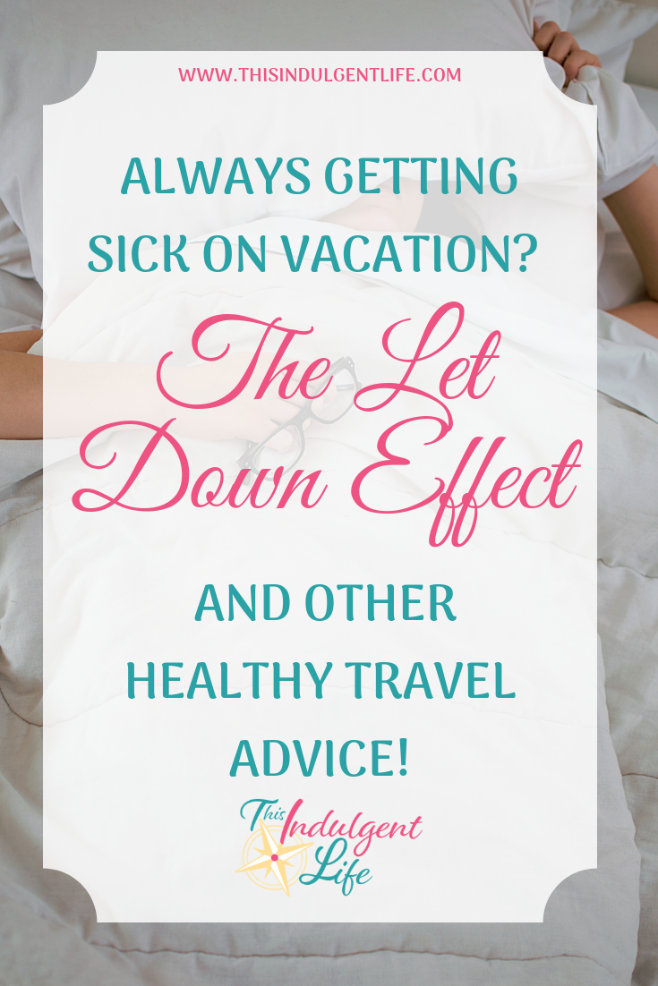 Always Getting Sick on Vacation?- The Let Down Effect and Other Healthy Travel Advice for families. | #healthadvice #alternativehealth #autoimmune #letdowneffect #travelillness #illwhiletraveling #traveltips #healthytravel #naturalremedies #familytravel #foodfortravel #whattopack #planeswithkids #ironspray #snacksforkids #travelingwithkids #travelingwithbaby #roadtrips