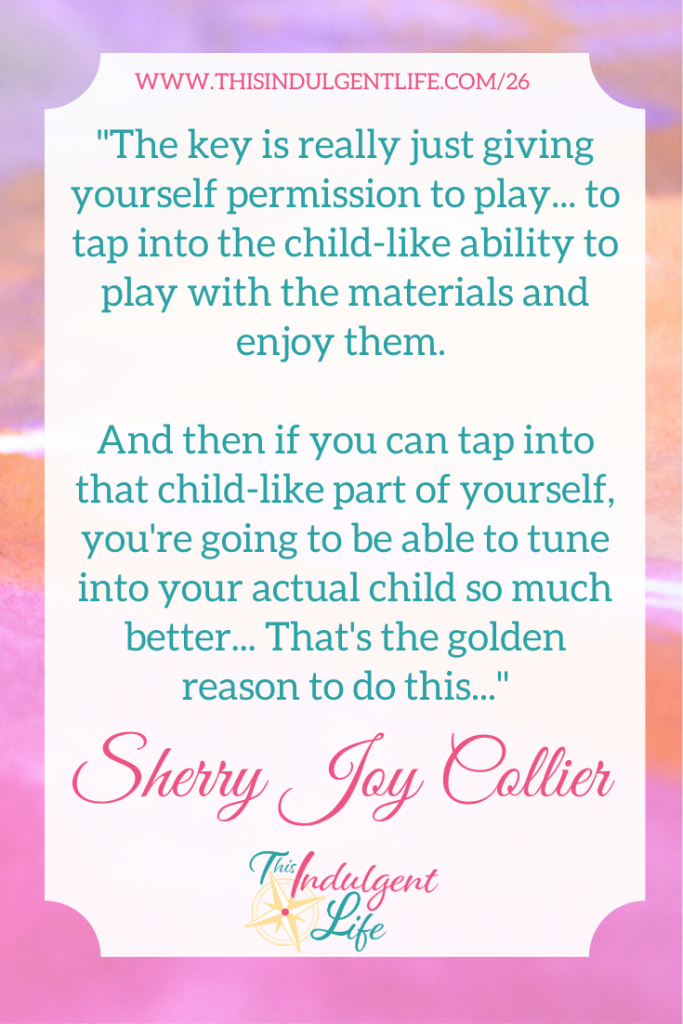 'The key is really just giving yourself permission to play... to tap into the child-like ability to play with the materials and enjoy them..." | This Indulgent Life | #selfcare #arttherapy #artjournaling #artforanxiety #artfordepression #emotionalregulation #selfcareformoms